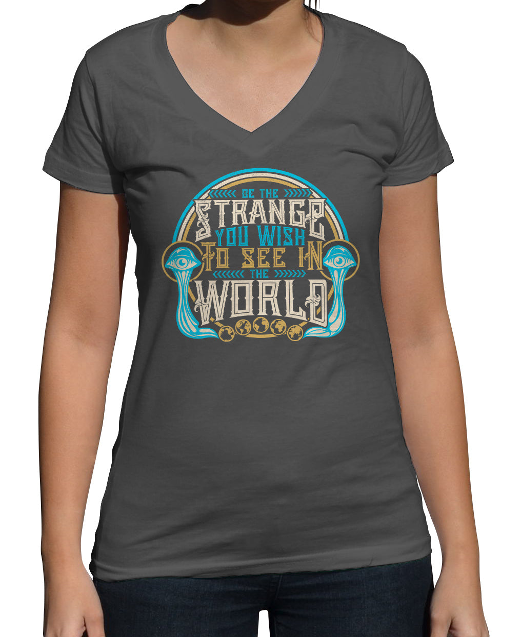 Women's Be the Strange You Wish to See in the World Vneck T-Shirt