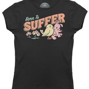 Women's Born to Suffer T-Shirt