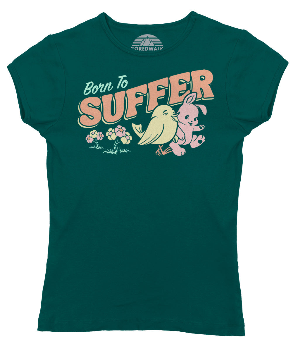 Women's Born to Suffer T-Shirt