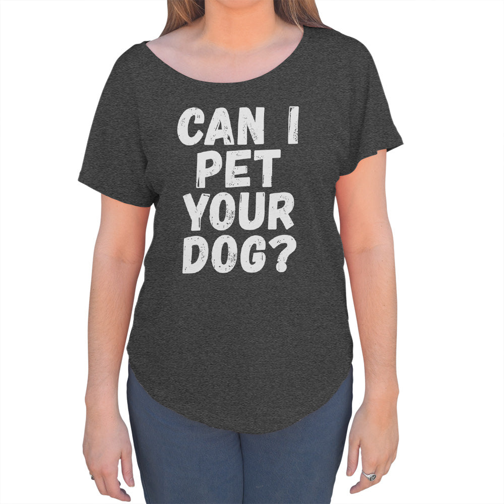 Women's Can I Pet Your Dog Scoop Neck T-Shirt