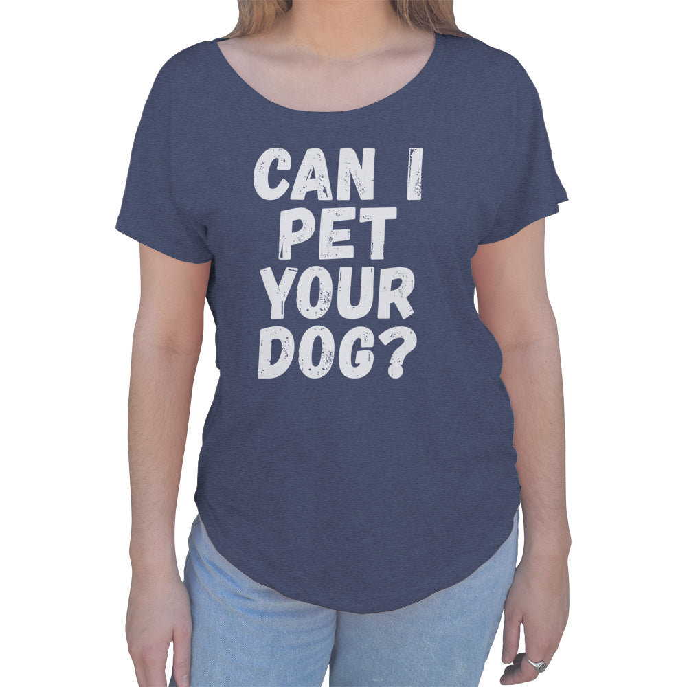 Women's Can I Pet Your Dog Scoop Neck T-Shirt
