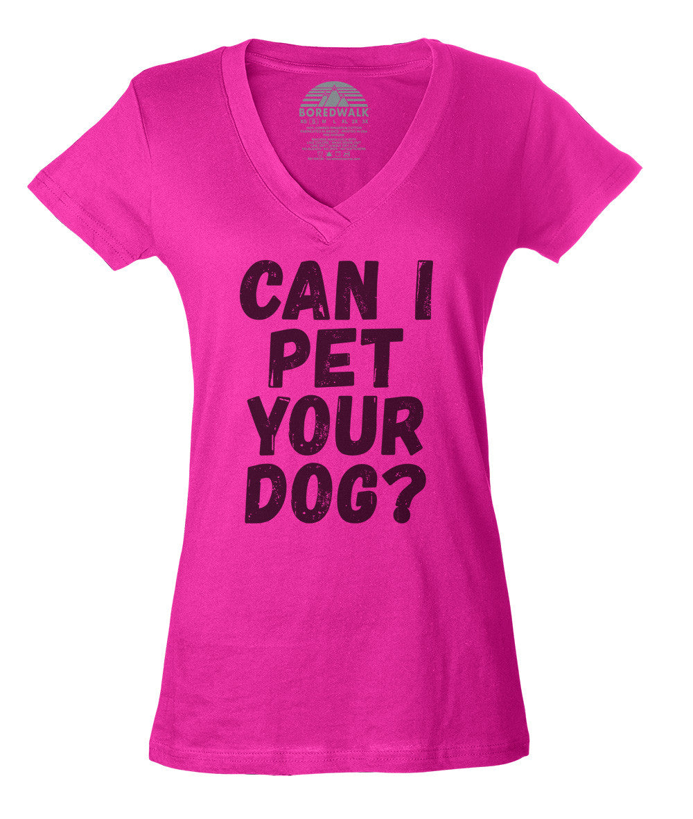 Women's Can I Pet Your Dog Vneck T-Shirt - Funny Dog Lover Shirt