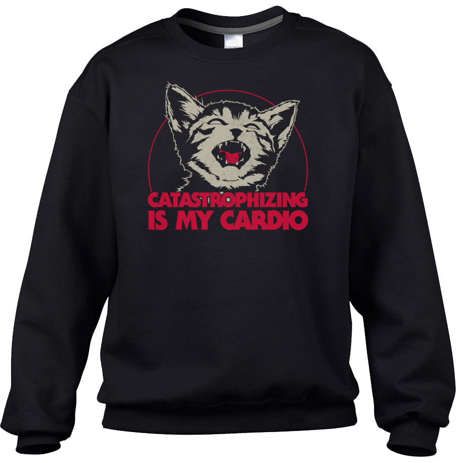 Unisex Catastrophizing Is My Cardio Cat Sweatshirt
