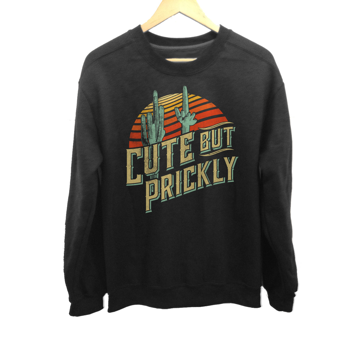 Unisex Cute But Prickly Sweatshirt - Cactus Shirt