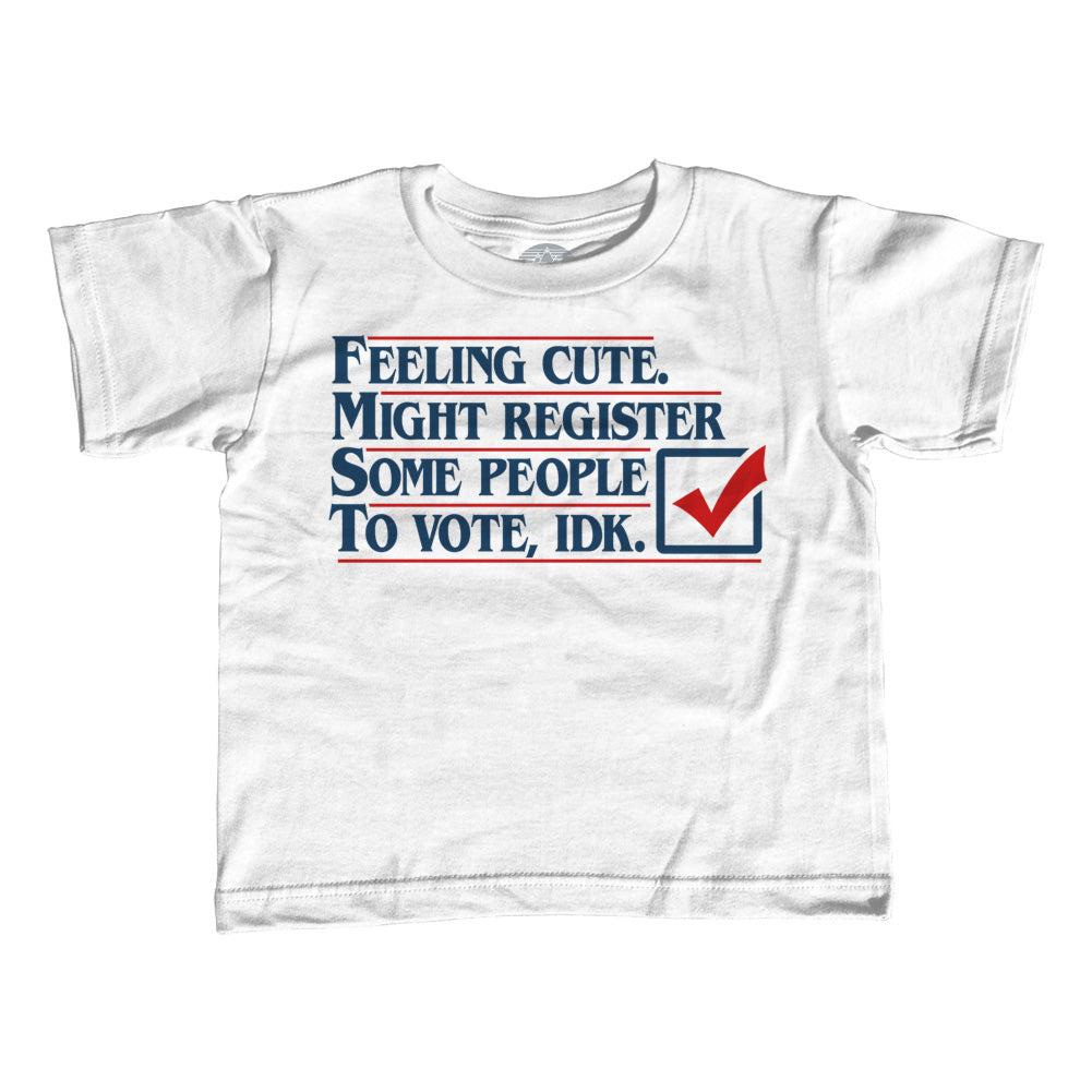 Boy's Feeling Cute Might Register Some People to Vote T-Shirt