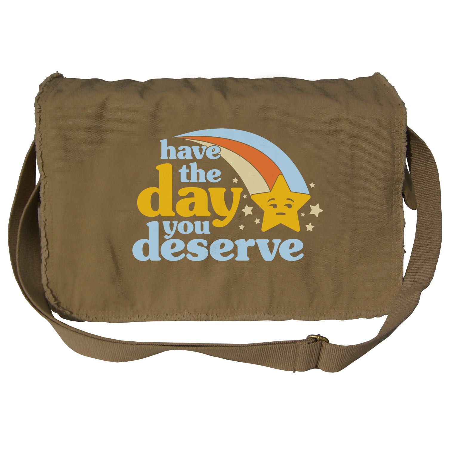 Have The Day You Deserve Messenger Bag