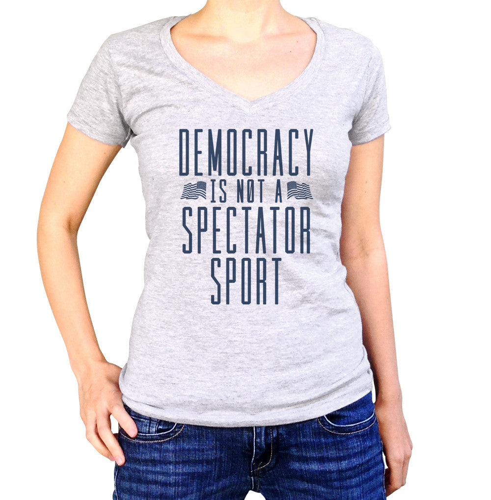 Women's Democracy Is Not a Spectator Sport Vneck T-Shirt - Protest Shirt
