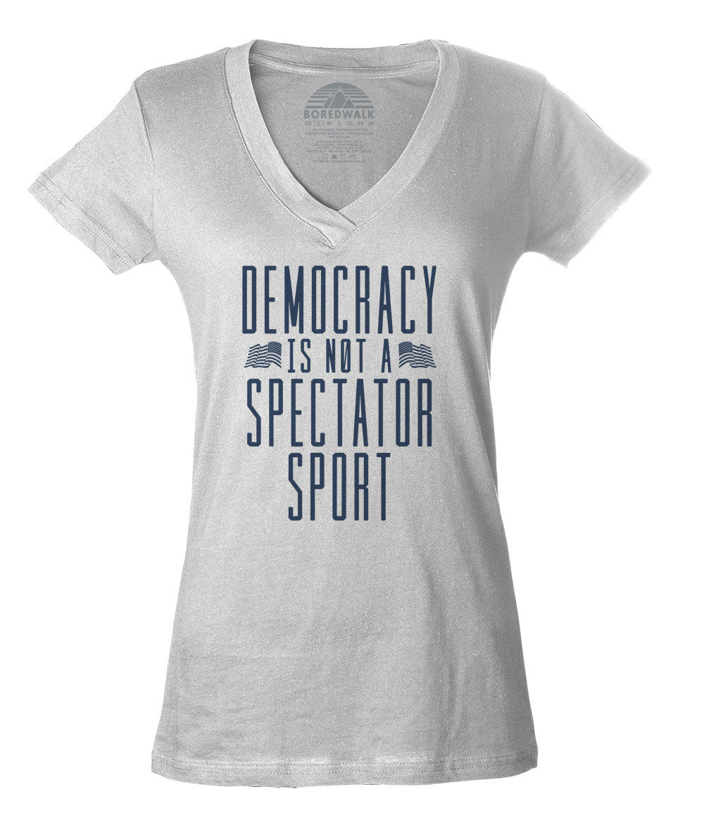 Women's Democracy Is Not a Spectator Sport Vneck T-Shirt - Protest Shirt