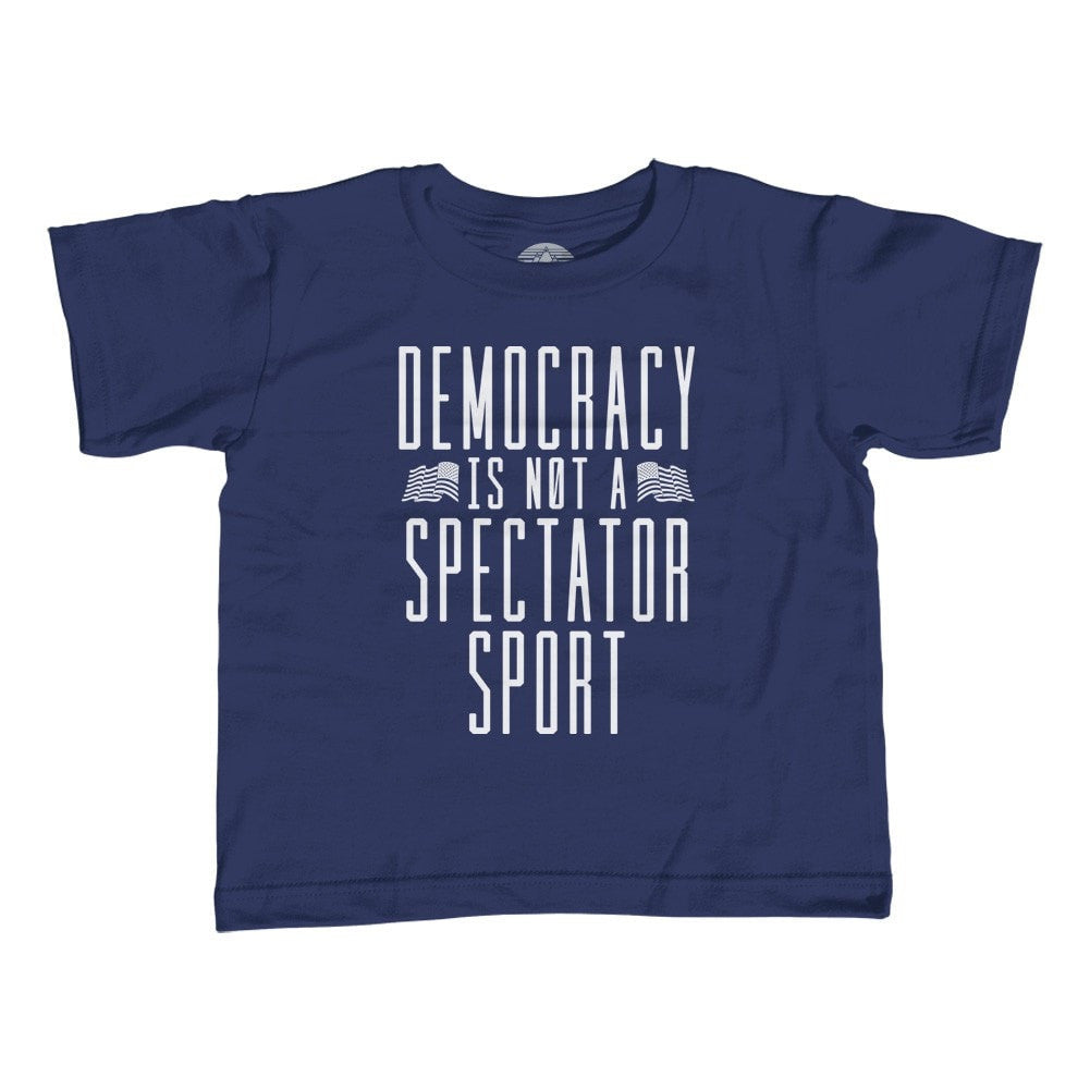 Boy's Democracy Is Not a Spectator Sport T-Shirt Protest Shirt