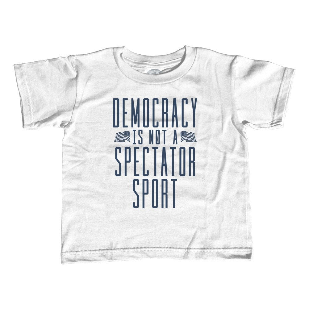 Girl's Democracy Is Not a Spectator Sport T-Shirt - Unisex Fit - Protest Shirt