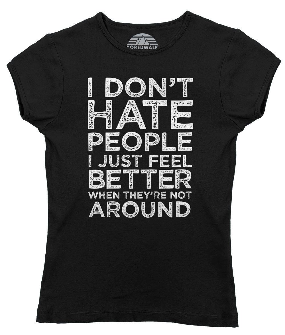 Women's I Don't Hate People I Just Feel Better When They're Not Around T-Shirt - Bukowski