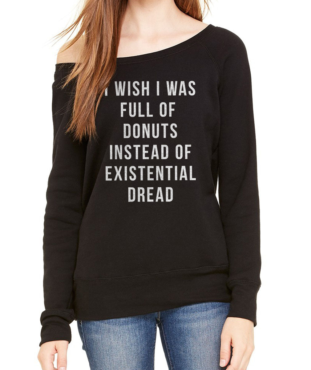 Women's I Wish I Was Full of Donuts Instead of Existential Dread Scoop Neck Fleece