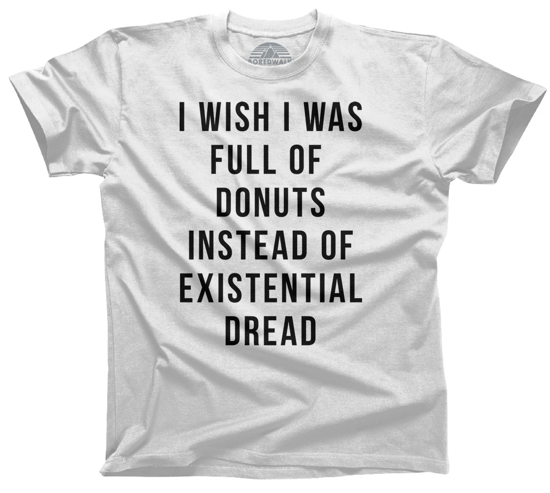 Men's I Wish I Was Full of Donuts Instead of Existential Dread T-Shirt
