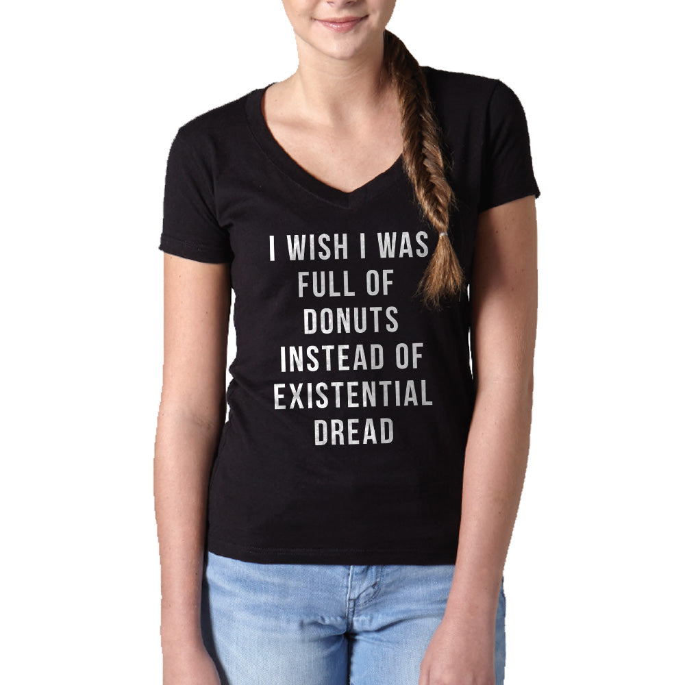 Women's I Wish I Was Full of Donuts Instead of Existential Dread Vneck T-Shirt