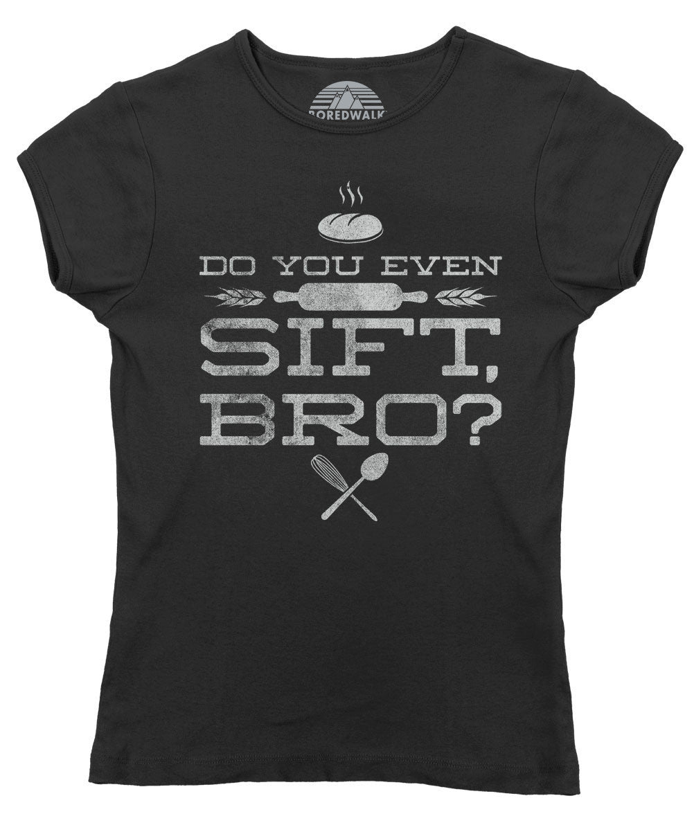 Women's Do You Even Sift Bro Baking TShirt - Funny Baking T-Shirt