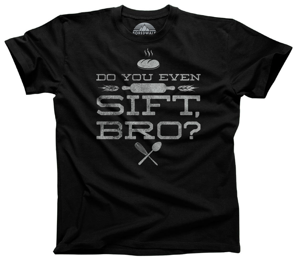 Men's Do You Even Sift Bro Baking TShirt - Funny Baking T-Shirt