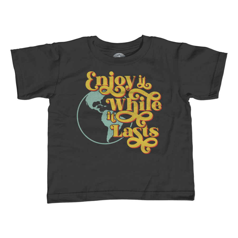 Girl's Enjoy It While It Lasts Earth T-Shirt - Unisex Fit
