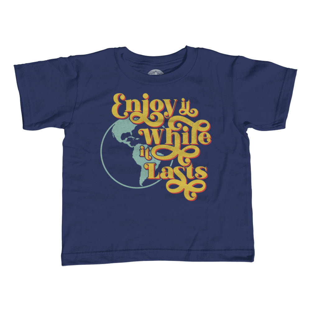 Girl's Enjoy It While It Lasts Earth T-Shirt - Unisex Fit