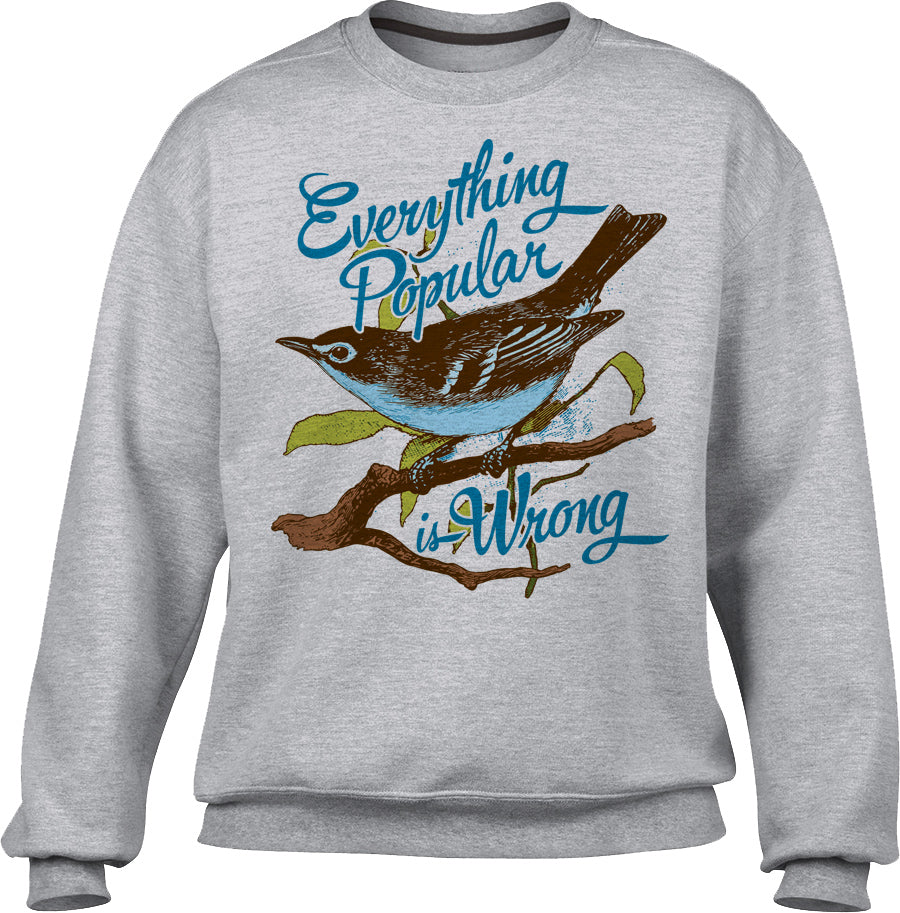 Unisex Everything Popular is Wrong Bird Sweatshirt