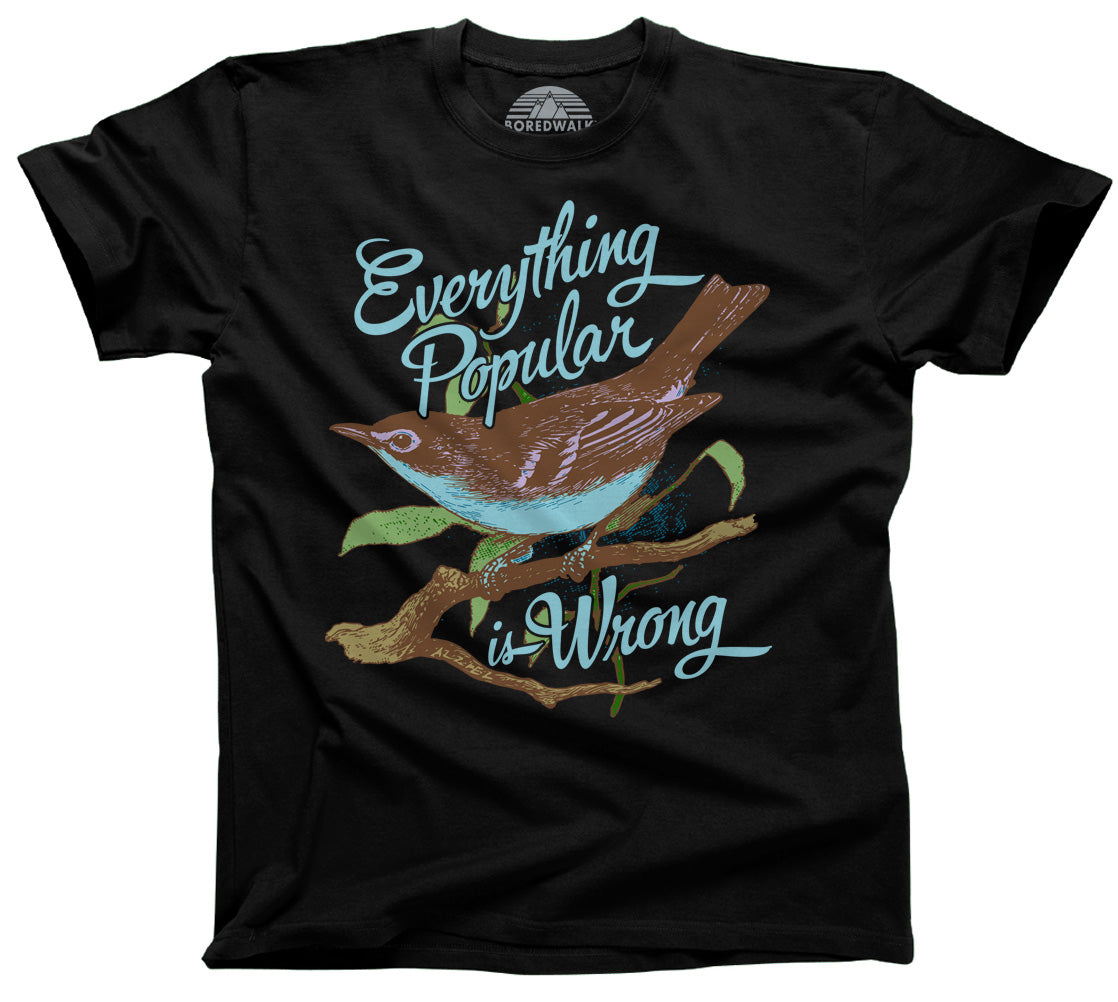 Men's Everything Popular is Wrong Bird T-Shirt
