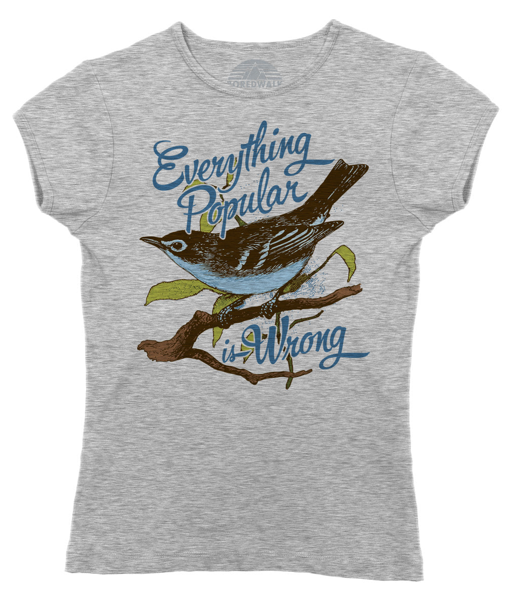 Women's Everything Popular is Wrong Bird T-Shirt