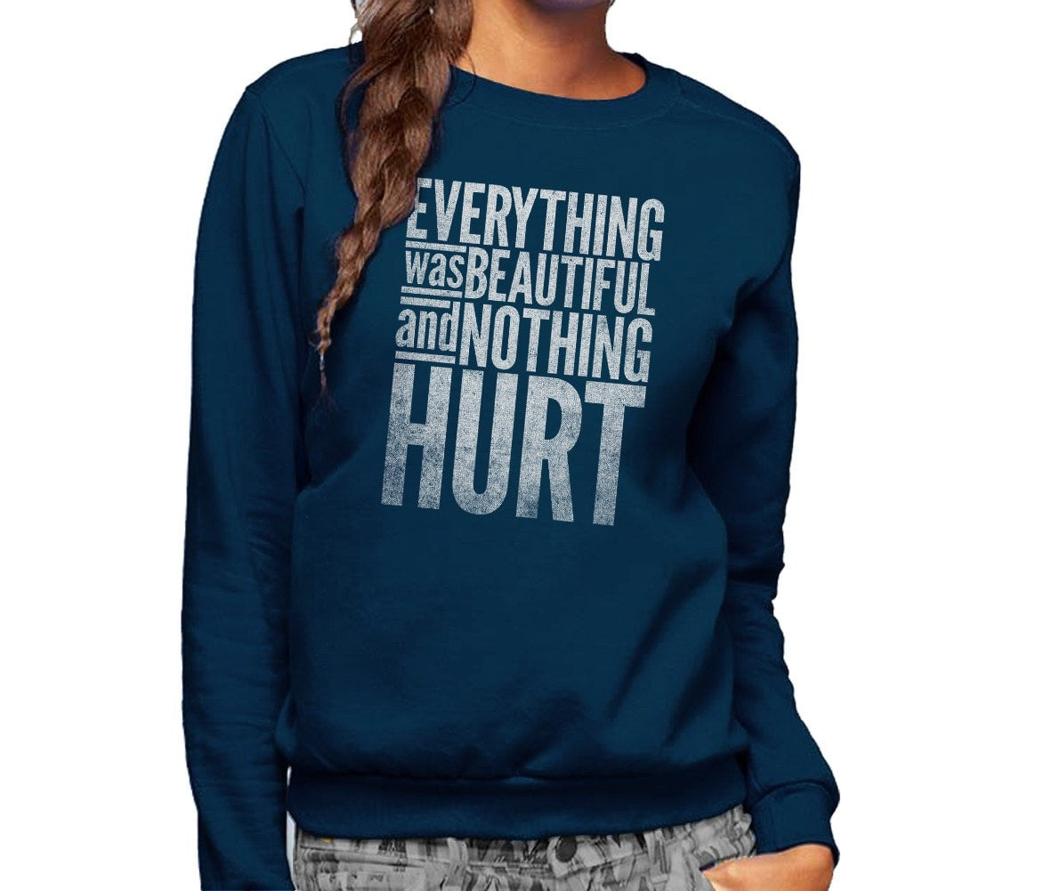 Unisex Everything Was Beautiful and Nothing Hurt Sweatshirt - Kurt Vonnegut Quote