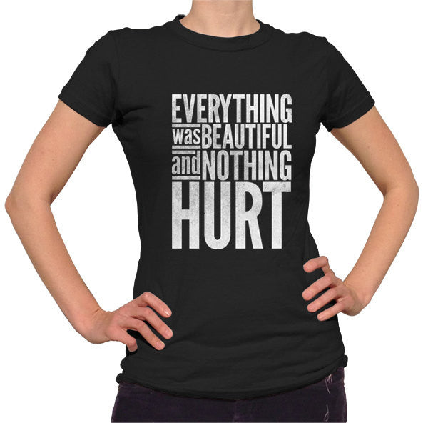 Women's Everything Was Beautiful and Nothing Hurt T-Shirt - Kurt Vonnegut Quote