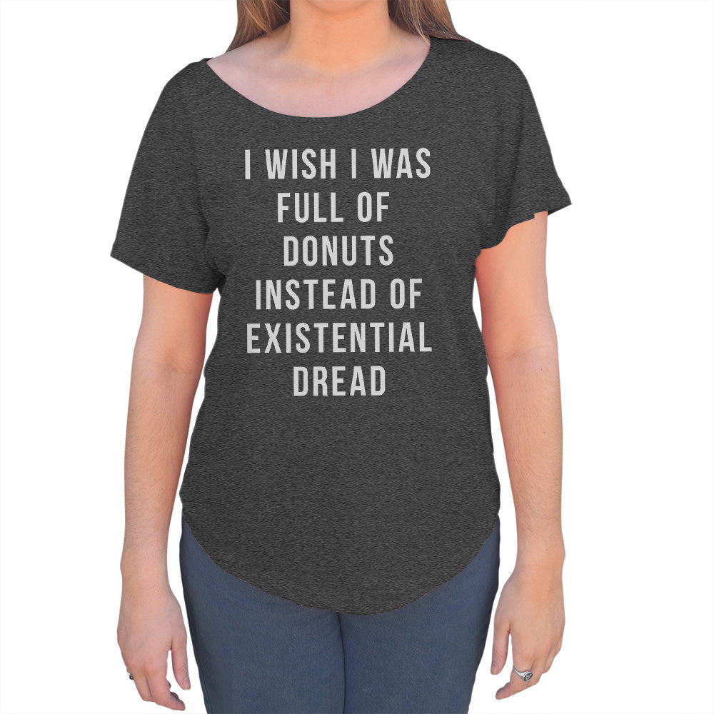Women's I Wish I Was Full of Donuts Instead of Existential Dread Scoop Neck T-Shirt