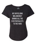 Women's My Unyielding Melancholy Brings All The Existentialists To The Yard Scoop Neck T-Shirt