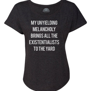 Women's My Unyielding Melancholy Brings All The Existentialists To The Yard Scoop Neck T-Shirt