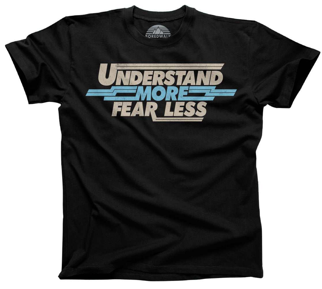 Men's Understand More Fear Less T-Shirt