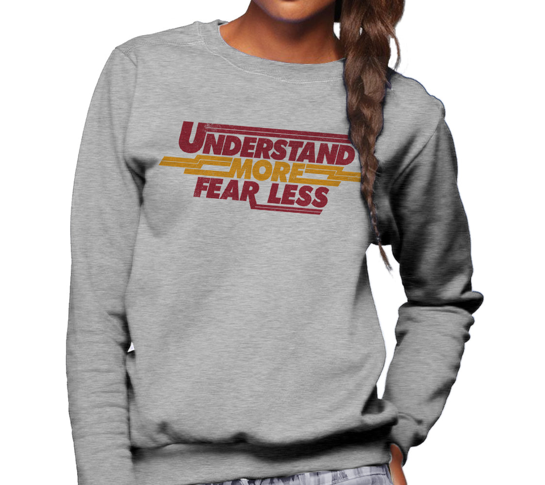 Unisex Understand More Fear Less Sweatshirt