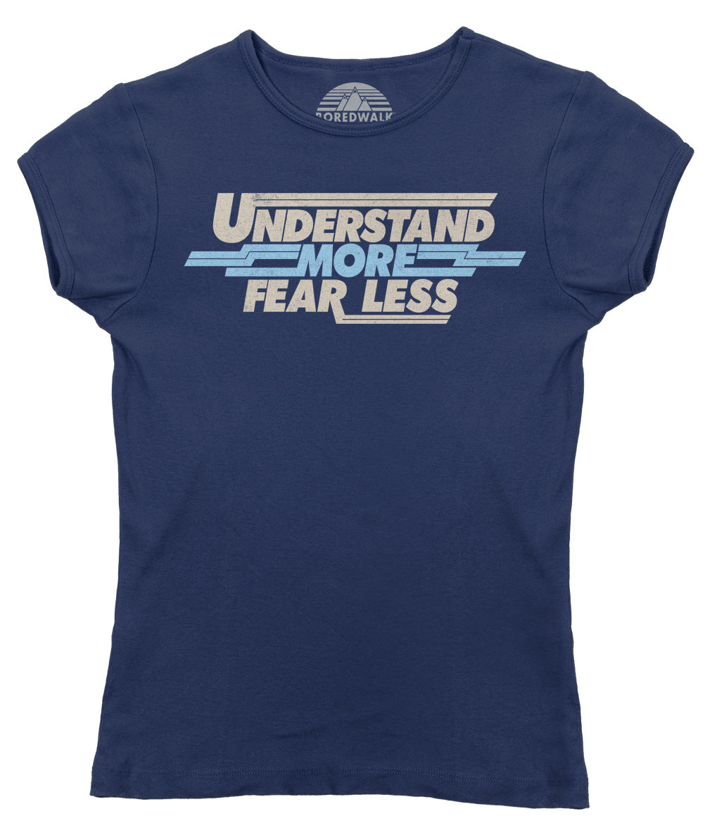 Women's Understand More Fear Less T-Shirt