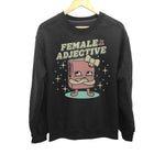 Unisex Female is an Adjective Sweatshirt