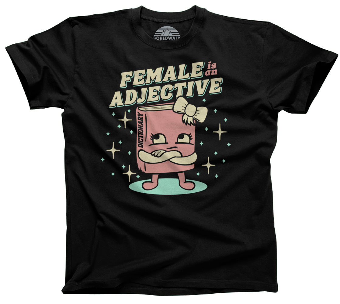 Men's Female is an Adjective T-Shirt