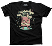 Men's Female is an Adjective T-Shirt