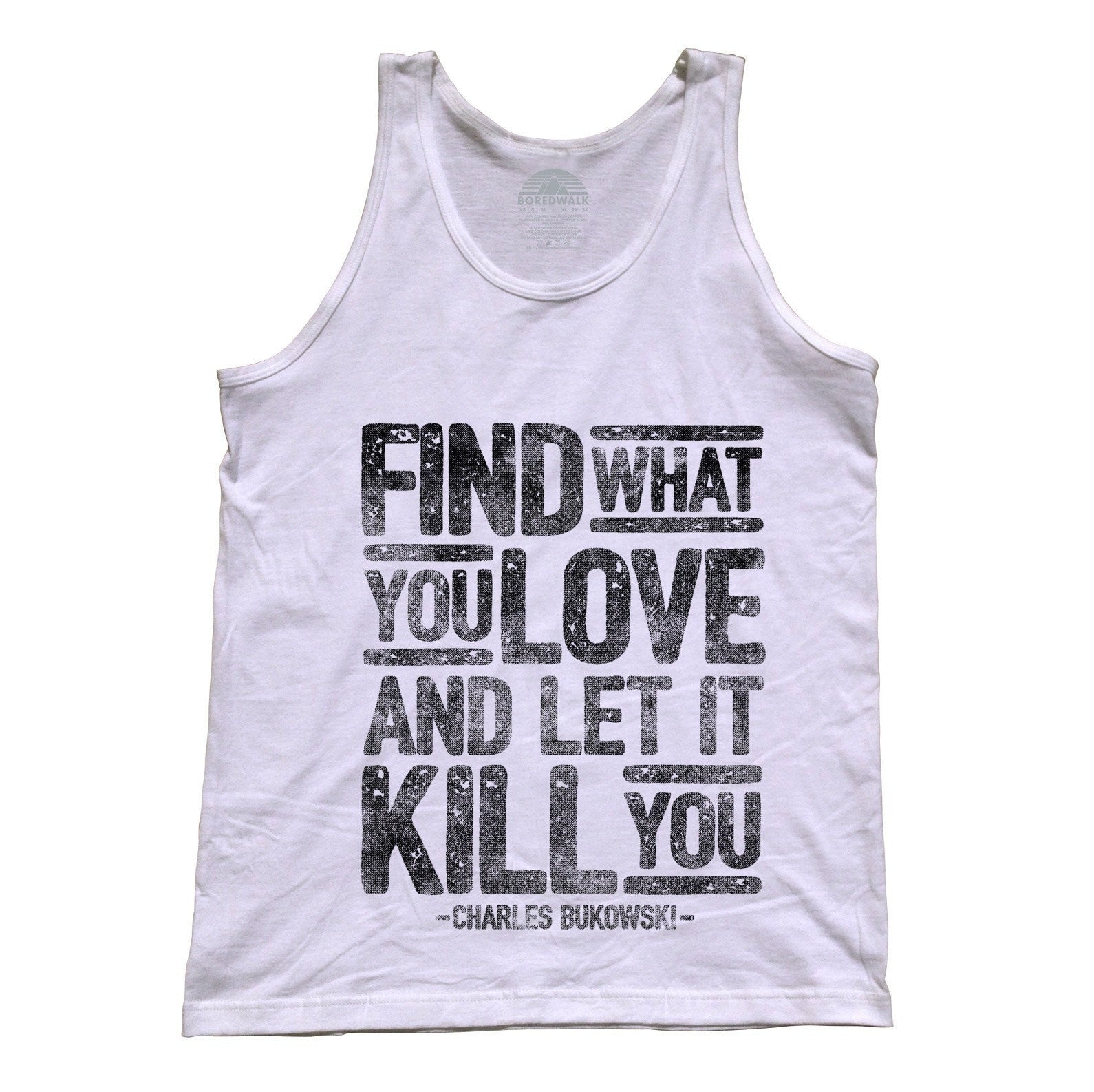 Unisex Find What You Love and Let It Kill You Tank Top Charles Bukowski