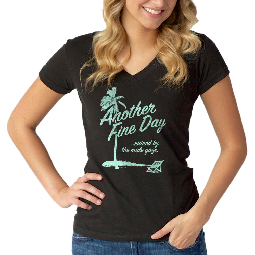 Women's Another Fine Day Ruined by the Male Gaze Vneck T-Shirt