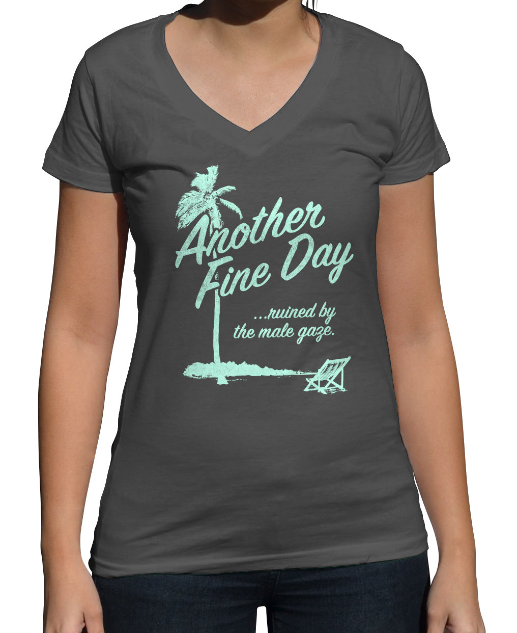 Women's Another Fine Day Ruined by the Male Gaze Vneck T-Shirt