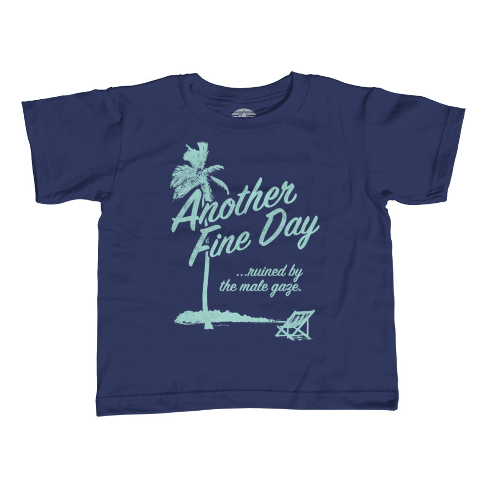 Girl's Another Fine Day Ruined by the Male Gaze T-Shirt - Unisex Fit