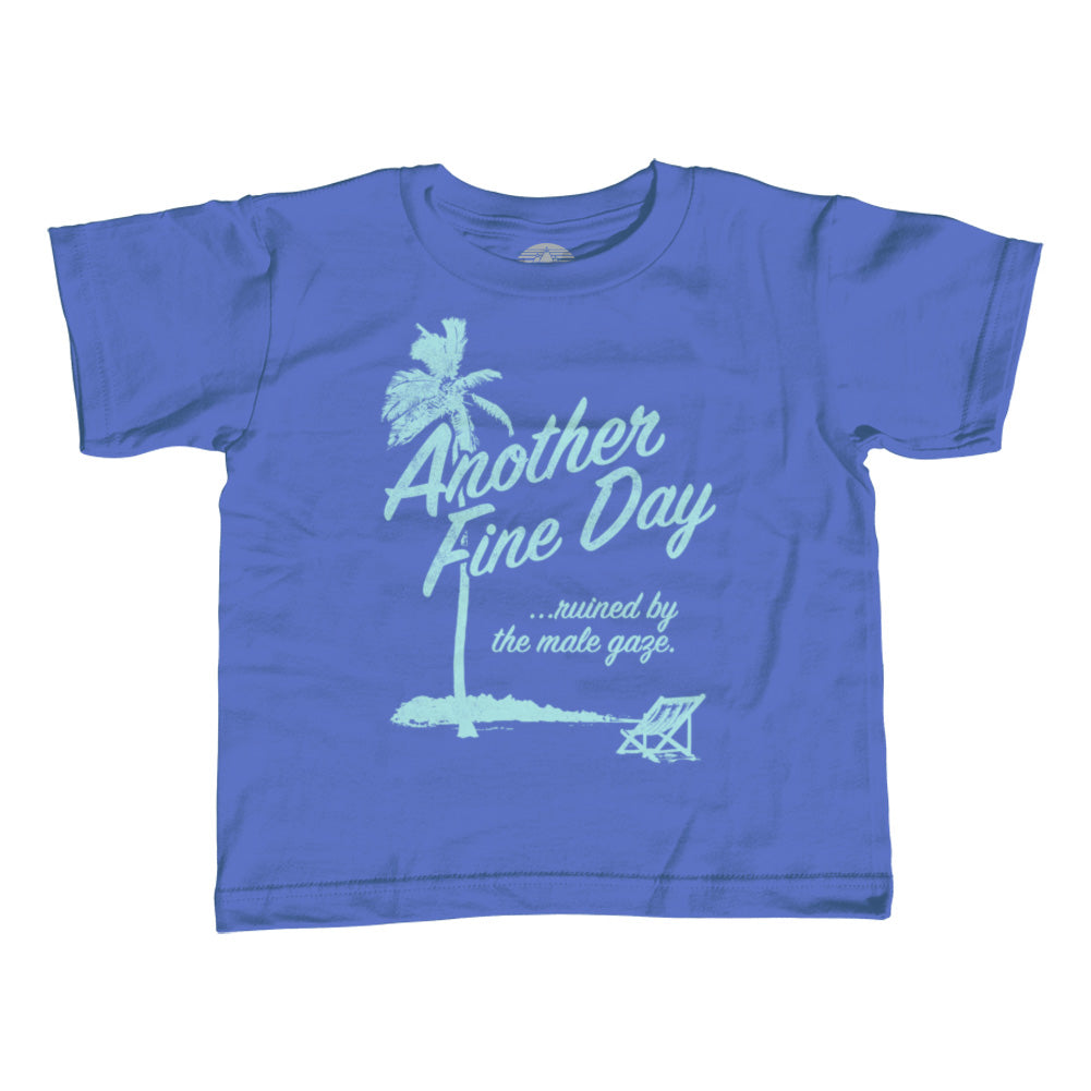 Girl's Another Fine Day Ruined by the Male Gaze T-Shirt - Unisex Fit