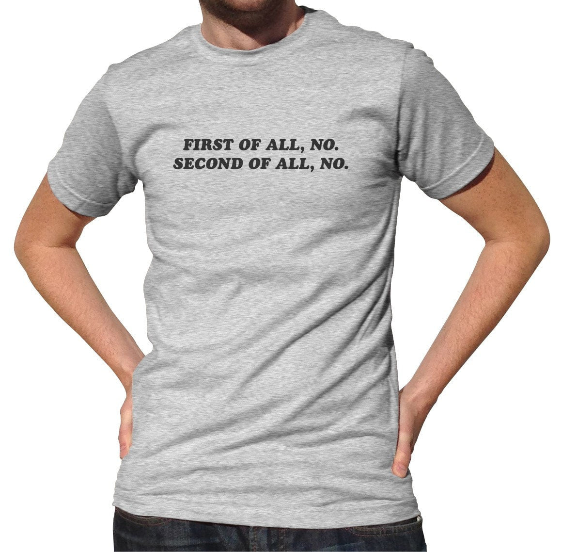 Men's First of All No Second of All No T-Shirt