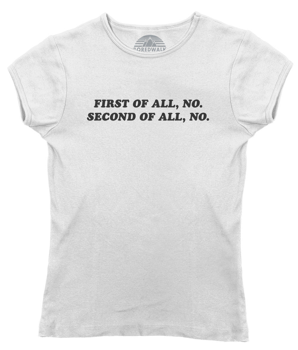 Women's First of All No Second of All No T-Shirt