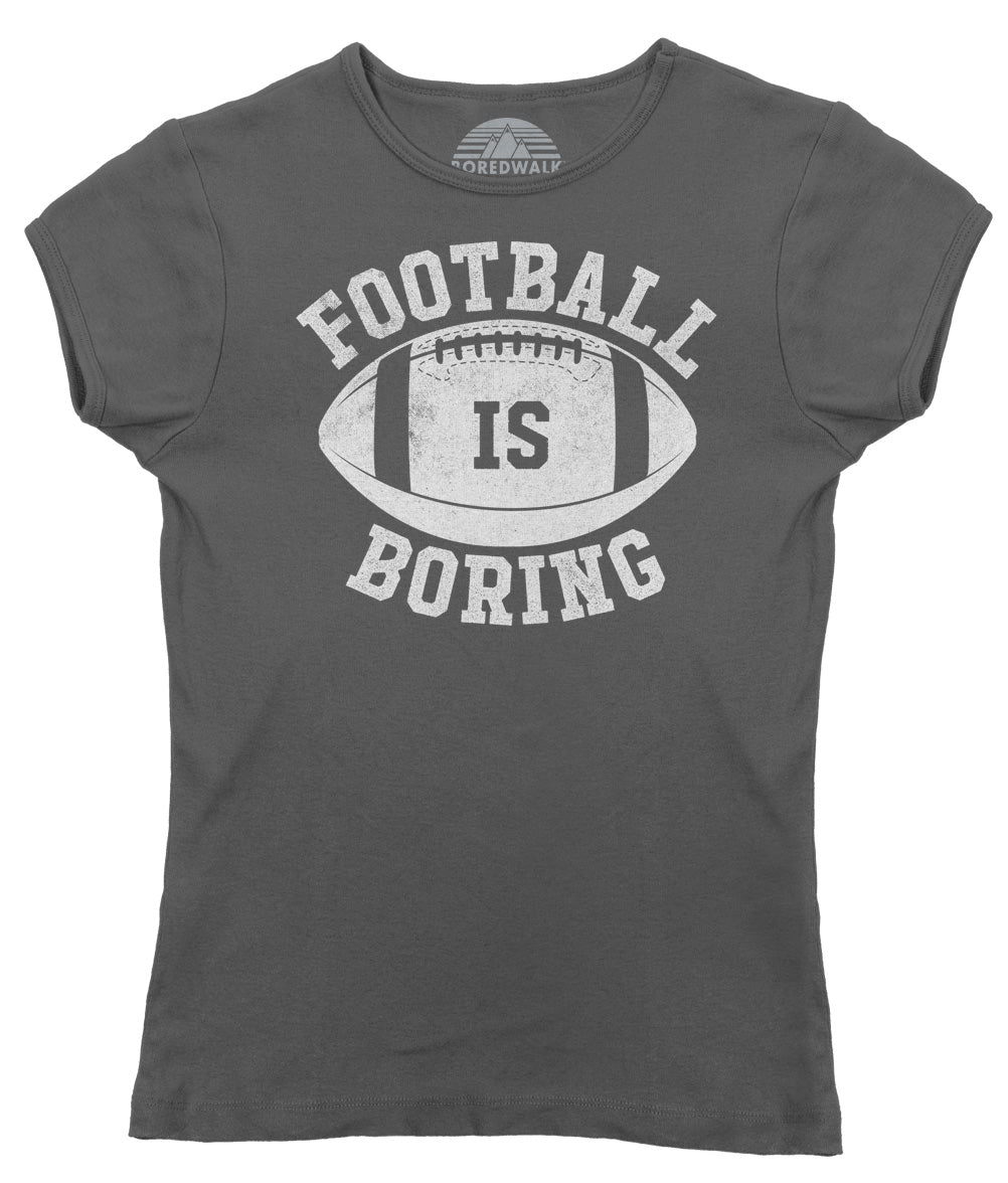 Women's Football is Boring T-Shirt - Anti Football Shirt
