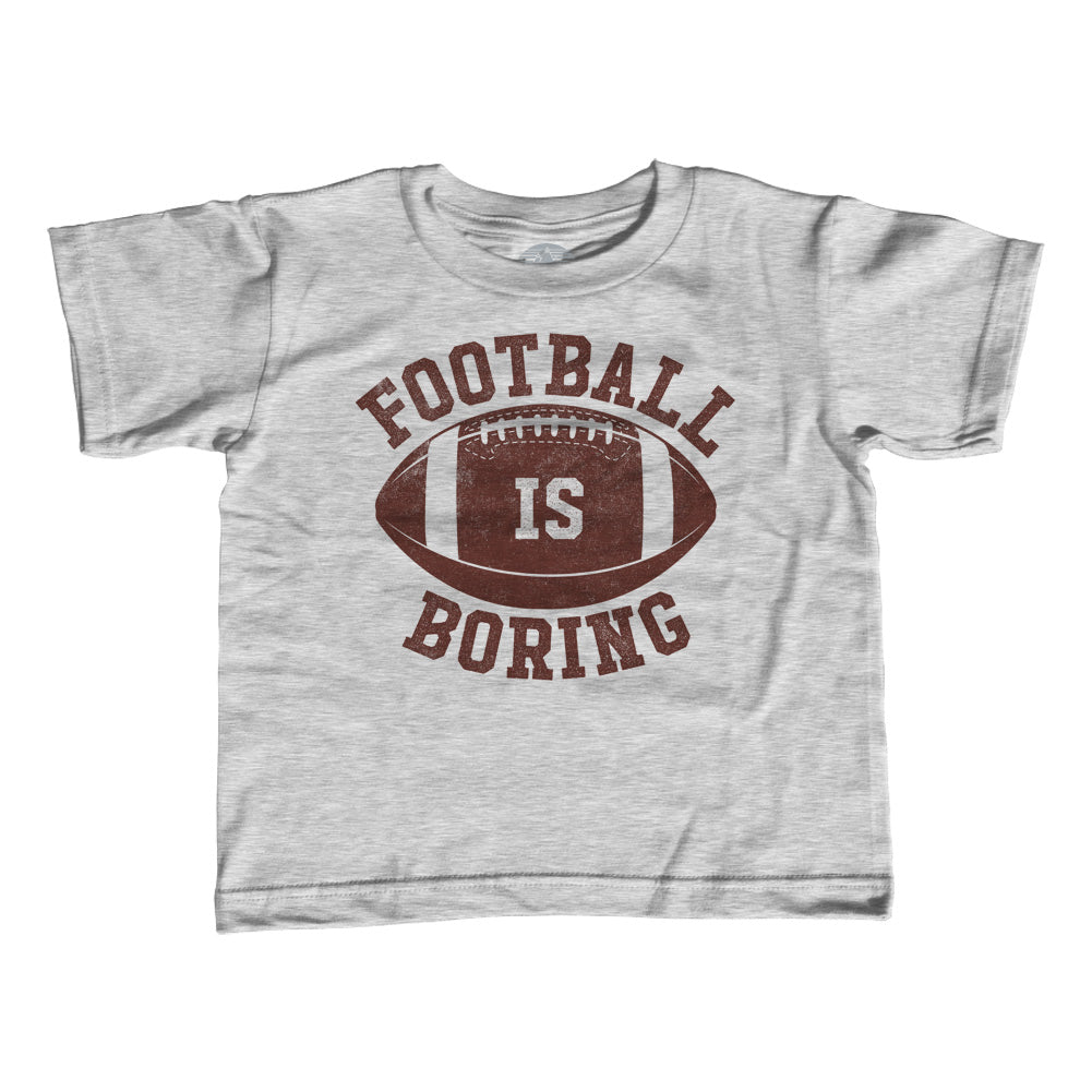 Boy's Football is Boring T-Shirt - Anti Football Shirt