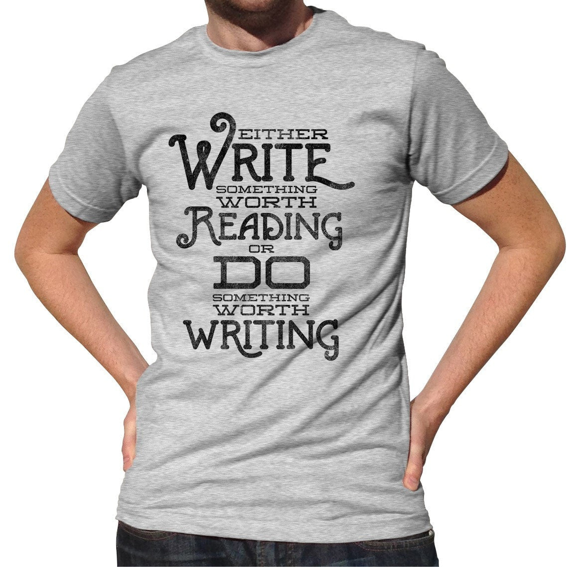 Men's Write Something Worth Reading or Do Something Worth Writing T-Shirt
