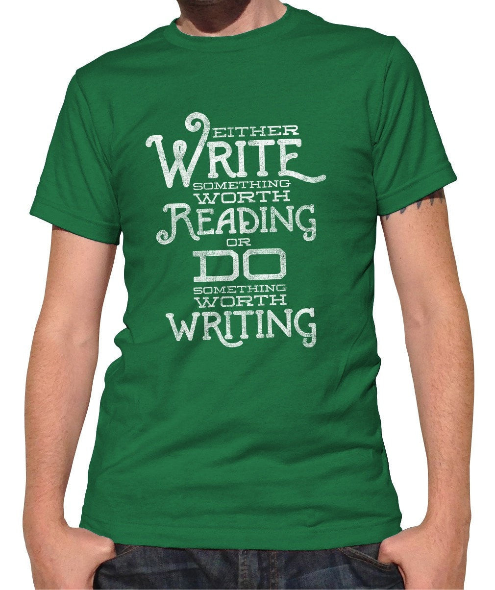 Men's Write Something Worth Reading or Do Something Worth Writing T-Shirt