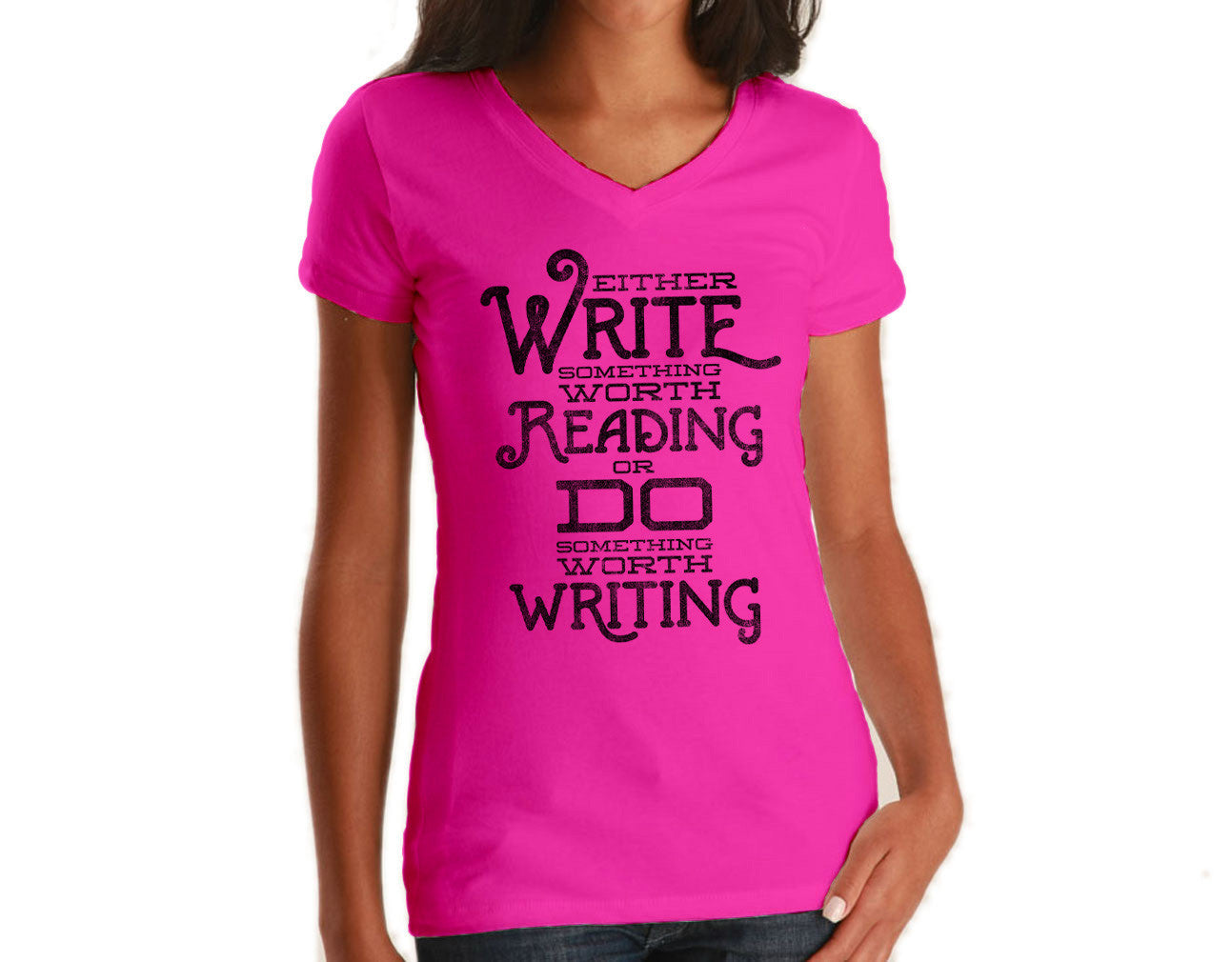 Women's Write Something Worth Reading or Do Something Worth Writing Vneck T-Shirt
