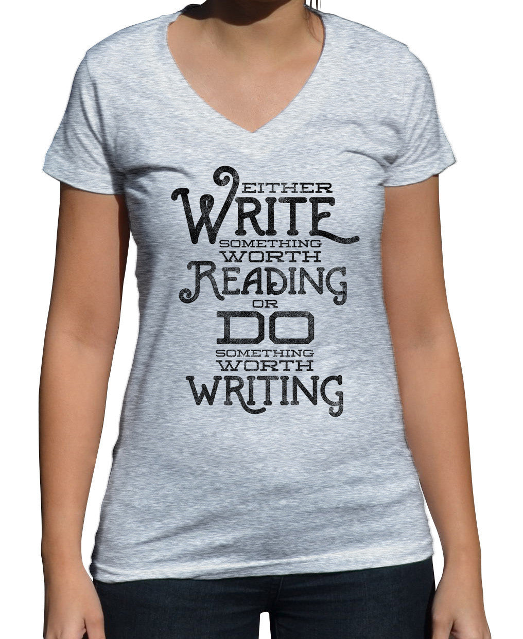 Women's Write Something Worth Reading or Do Something Worth Writing Vneck T-Shirt