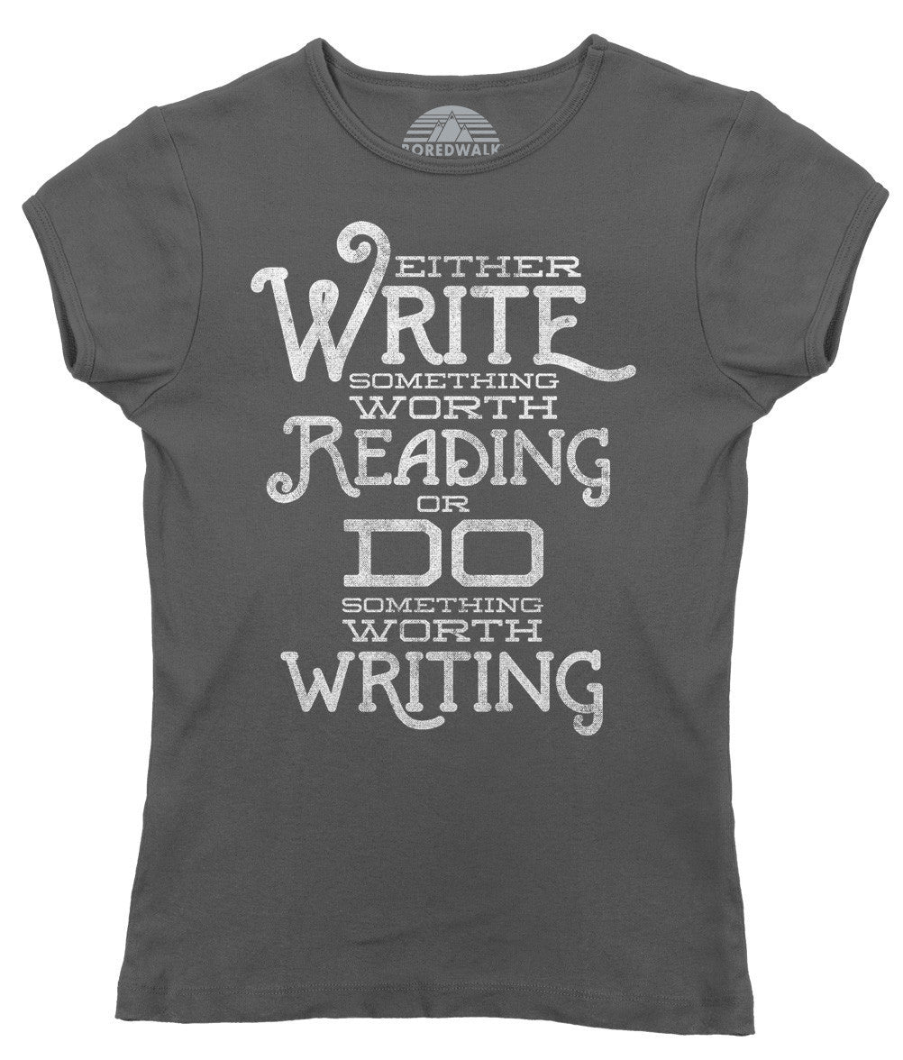 Women's Write Something Worth Reading or Do Something Worth Writing T-Shirt